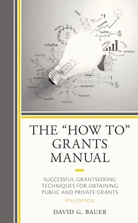 The "How To" Grants Manual: Successful Grantseeking Techniques for Obtaining Public and Private Grants