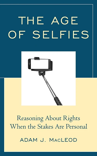 The Age of Selfies: Reasoning About Rights When the Stakes Are Personal