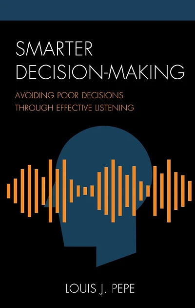 Smarter Decision-Making: Avoiding Poor Decisions through Effective Listening
