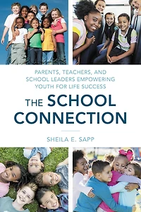 The School Connection: Parents, Teachers, and Leaders Empowering Youth for Life Success