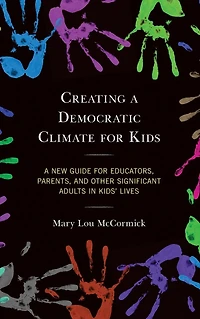 Creating A Democratic Climate for Kids: New Guide Educators, Parents, and Other Significant Adults Kids' Lives