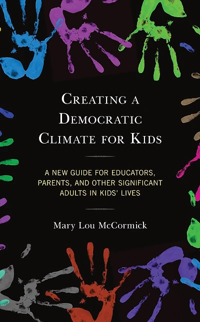 Creating A Democratic Climate for Kids: New Guide Educators, Parents, and Other Significant Adults Kids' Lives
