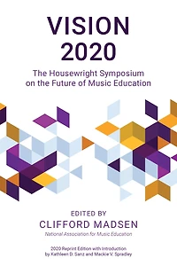 Vision 2020: The Housewright Symposium on the Future of Music Education