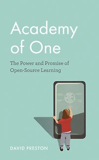 Academy of One: The Power and Promise Open-Source Learning