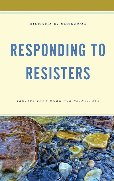 Responding to Resisters: Tactics that Work for Principals