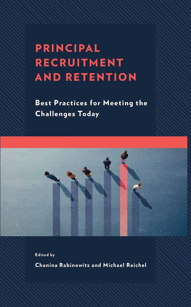 Principal Recruitment and Retention: Best Practices for Meeting the Challenges Today