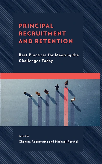 Principal Recruitment and Retention: Best Practices for Meeting the Challenges Today