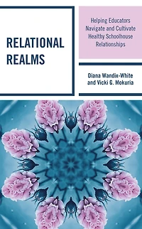 Relational Realms: Helping Educators Navigate and Cultivate Healthy Schoolhouse Relationships