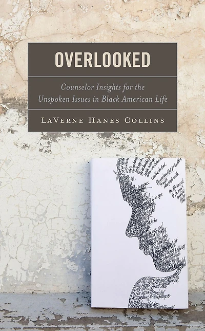 Overlooked: Counselor Insights for the Unspoken Issues Black American Life