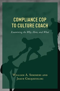 Compliance Cop to Culture Coach: Examining the Why, How, and What