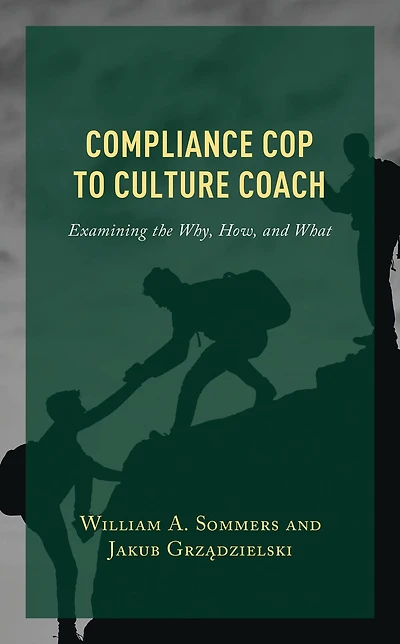 Compliance Cop to Culture Coach: Examining the Why, How, and What