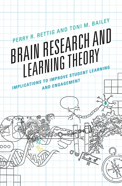 Brain Research and Learning Theory: Implications to Improve Student Learning and Engagement