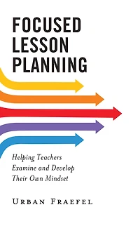 Focused Lesson Planning: Helping Teachers Examine and Develop Their Own Mindset