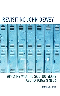 Revisiting John Dewey: Applying What He Said 100 Years Ago to Today's Need