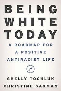 Being White Today: a Roadmap for Positive Antiracist Life