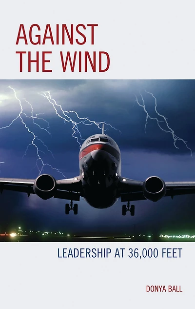 Against the Wind: Leadership at 36,000 Feet
