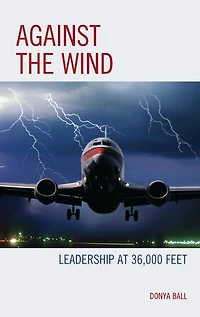 Against the Wind: Leadership at 36,000 Feet
