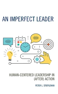 An Imperfect Leader: Human-Centered Leadership in (After) Action