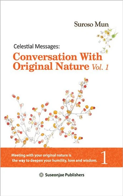 Celestial Messages: Conversation with Original Nature Vol. 1