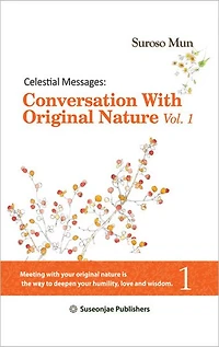 Celestial Messages: Conversation with Original Nature Vol. 1