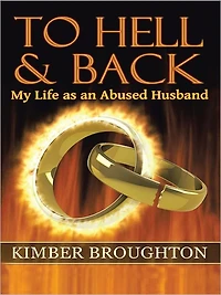 To Hell and Back: My Life as an Abused Husband