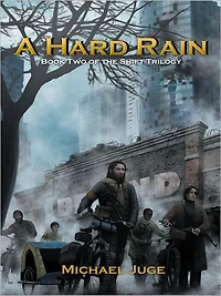 A Hard Rain: Book Two of the Shift Trilogy