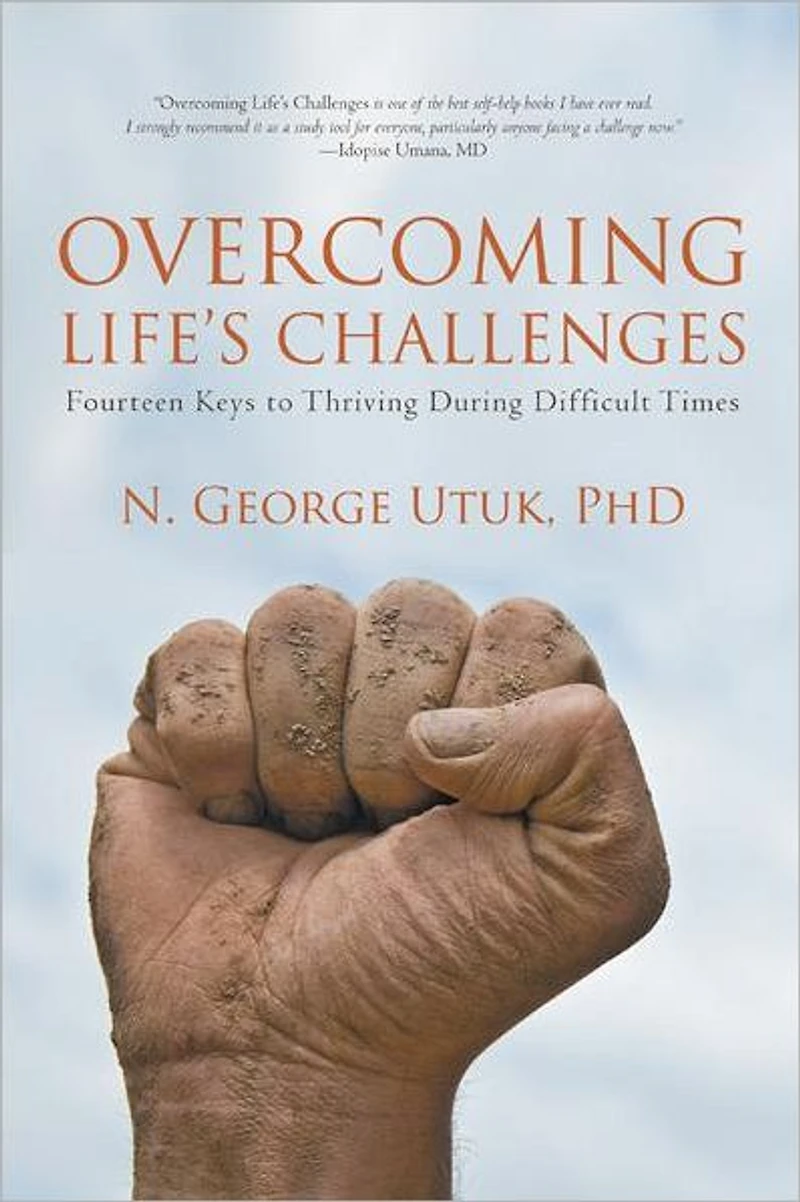 Overcoming Life's Challenges: Fourteen Keys to Thriving During Difficult Times
