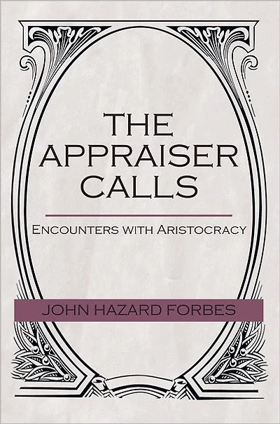 THE APPRAISER CALLS: Encounters with Aristocracy