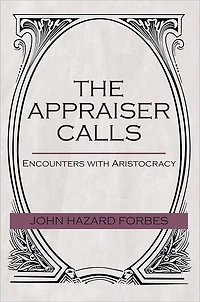 THE APPRAISER CALLS: Encounters with Aristocracy