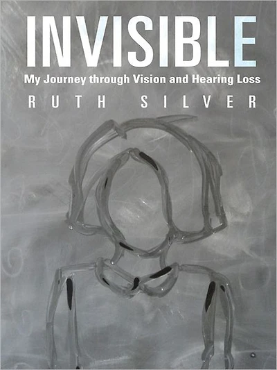 Invisible: My Journey through Vision and Hearing Loss
