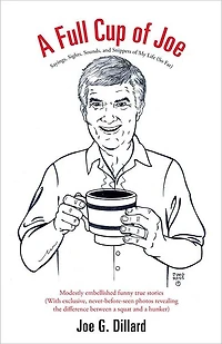 A Full Cup of Joe: Sayings, Sights, Sounds, and Snippets of My Life (So Far)