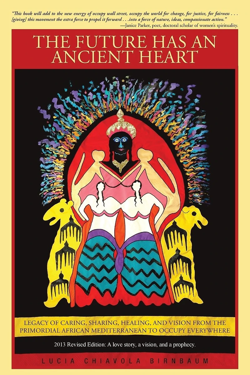 the Future Has an Ancient Heart: Legacy of Caring, Sharing, Healing, and Vision from Primordial African Mediterranean to Occupy Everywhere
