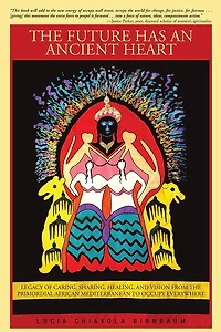 the Future Has an Ancient Heart: Legacy of Caring, Sharing, Healing, and Vision from Primordial African Mediterranean to Occupy Everywhere