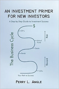 AN INVESTMENT PRIMER FOR NEW INVESTORS: A Step-by-Step Guide to Investment Success