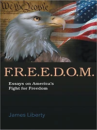 F.R.E.E.D.O.M.: Essays on America's Fight for Freedom