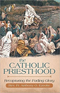 The Catholic Priesthood: Recapturing the Fading Glory