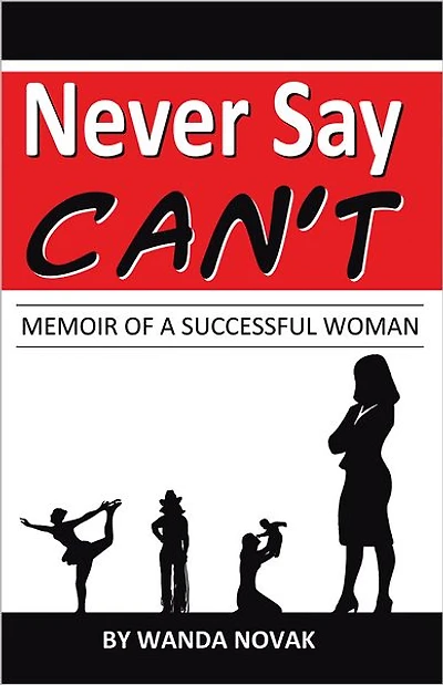 Never Say, "Can't": Memoir of a Successful Woman