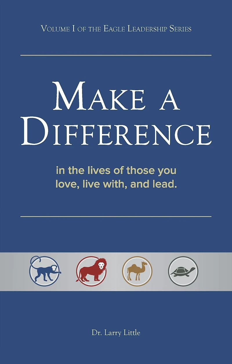 Make A Difference: the lives of those you love, live with, and lead