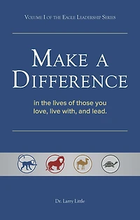 Make A Difference: the lives of those you love, live with, and lead