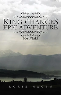 King Chance's Epic Adventure: A Boy's Tale