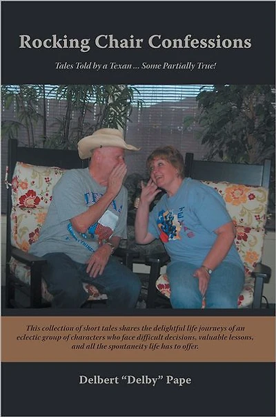 Rocking Chair Confessions: Tales Told by a Texan ... Some Partially True!