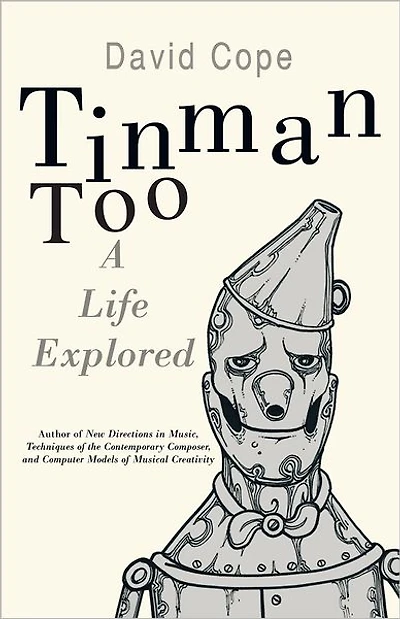 Tinman Too: A Life Explored