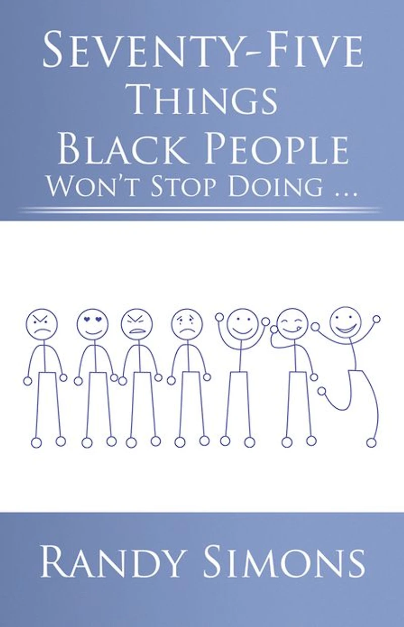 Seventy-Five Things Black People Won't Stop Doing ...