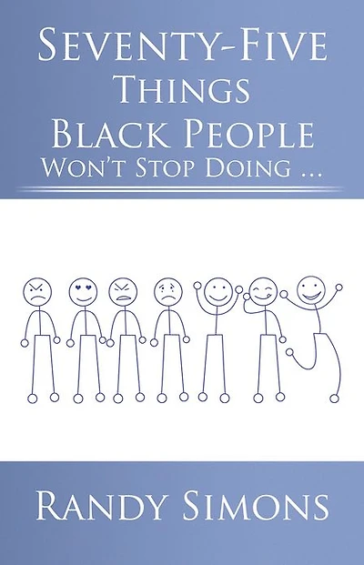 Seventy-Five Things Black People Won't Stop Doing ...