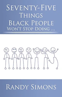 Seventy-Five Things Black People Won't Stop Doing ...