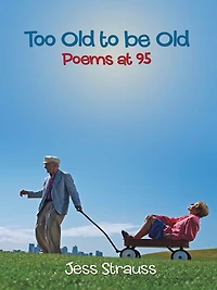 Too Old to be Old: Poems at 95