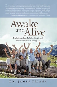 Awake and Alive: Revolutionize Your Relationships through Personal Revolution Therapy TM