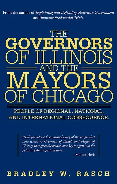 The Governors of Illinois and the Mayors of Chicago: People of Regional, National, and International Consequence