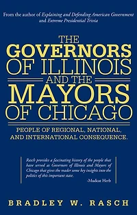 The Governors of Illinois and the Mayors of Chicago: People of Regional, National, and International Consequence