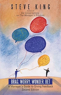 Brag, Worry, Wonder, Bet: A Manager's Guide to Giving Feedback